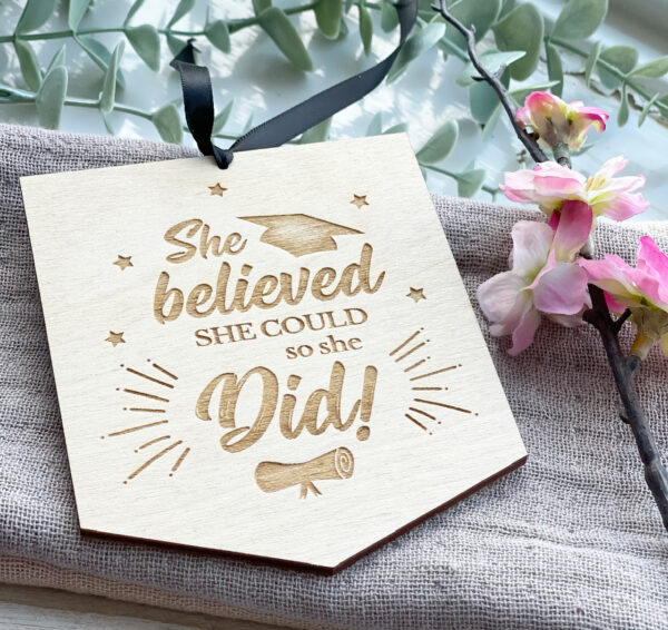GRADUATION GIFT - She/He Believed She/He Could Wooden Sign - Class of 2025
