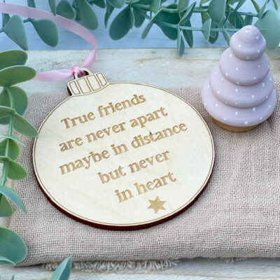 True Friends Are Never Apart – Quote Bauble Decoration