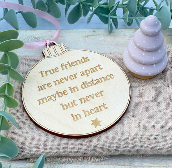 True Friends Are Never Apart – Quote Bauble Decoration