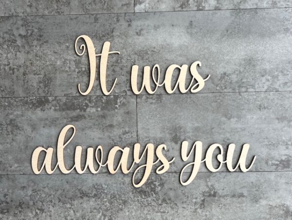 It Was Always You Wooden Quote Sign - Image 3