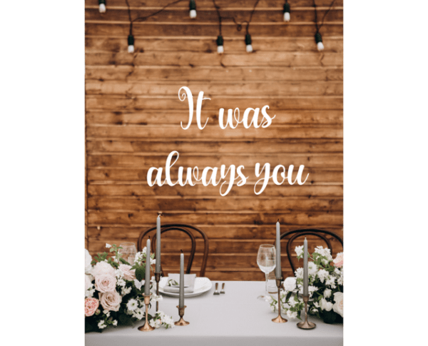 It Was Always You Wooden Quote Sign - Image 7