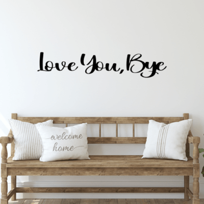Love You Bye Hallway Above Door Sign